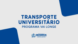 Bolsa-Auxilio-de-Transporte-Universitario-de-Bezerros-VINICIUS-MIRANDA-GECOM-PMB-300x169 INÍCIO